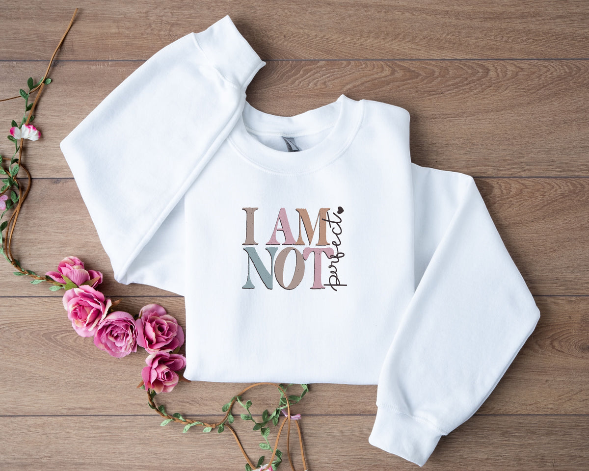 I am not Pefect Sweatshirt